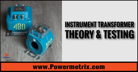 Instrument Transformer Theory and Testing