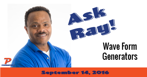 Ask Ray! Live Webinar Series – Wave Form Generators